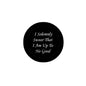 Round black pinback badge with white quote text: I Solemnly Swear That I Am Up To No Good