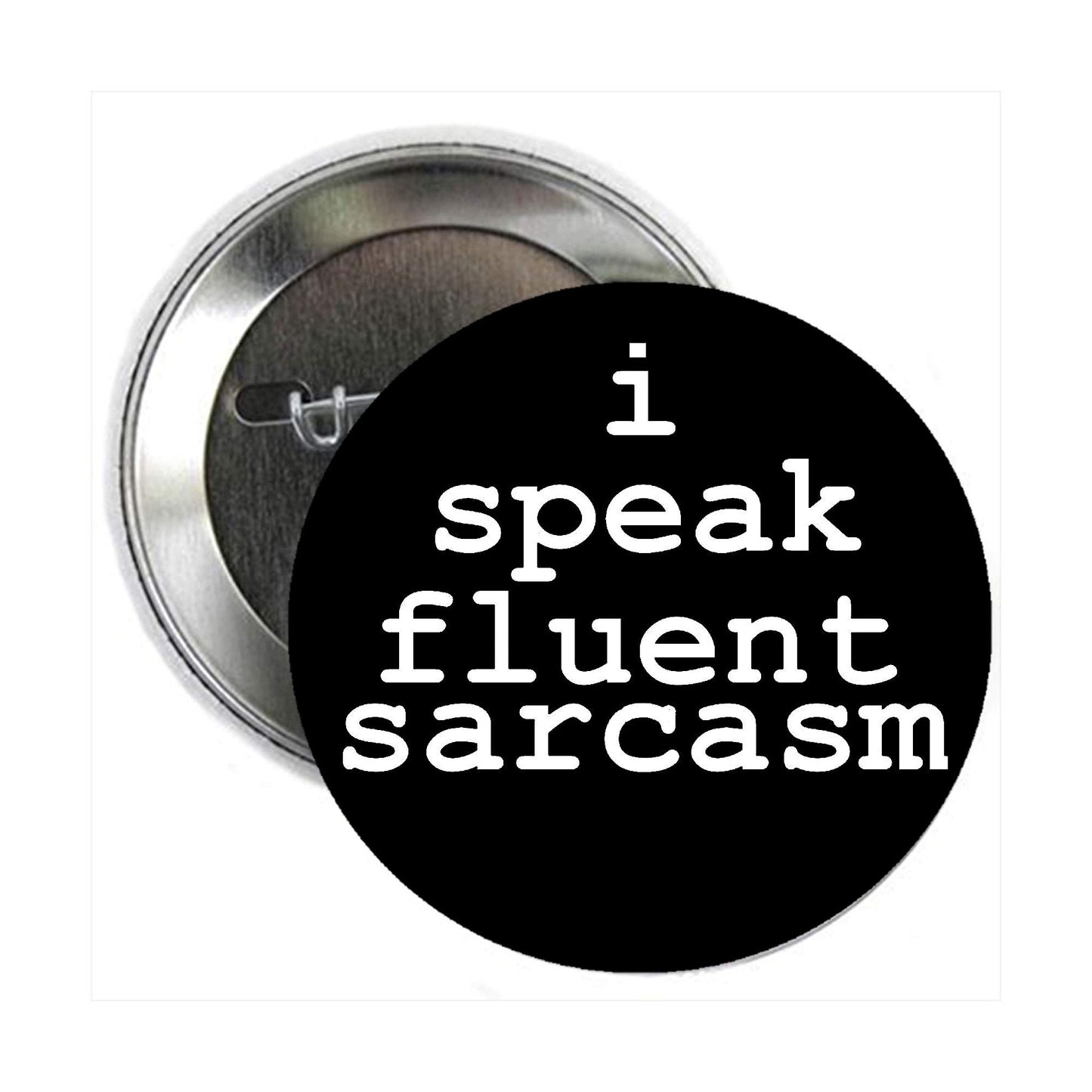 I Speak Fluent Sarcasm 2.25-inch Pin Pinback Default Title