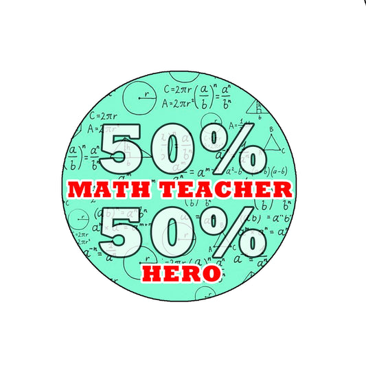 50% Math Teacher 50% Hero 2.25" Pinback Button Pin Party Favor School Class