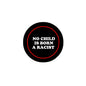 2.25-inch black pinback button, red ring, text: NO CHILD IS BORN A RACIST