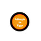 Pinback badge with black rim and orange center, text 'Allergic to Eggs'
