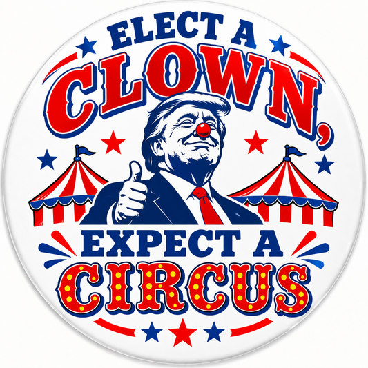 A circular white button or sticker featuring a red, white, and blue clown illustration with the text 'ELECT A CLOWN, EXPECT A CIRCUS' in bold red and blue lettering.