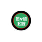 Evil Elf pinback button with black border and green center reading “Evil Elf”