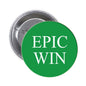Pinback button with green 'EPIC WIN' text and silver back
