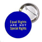 Round blue pinback button with text 'Equal Rights Are Not Special Rights' and metal safety pin