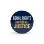 2.25-inch pinback button, dark blue with 'EQUAL RIGHTS FOR ALL JUSTICE' text