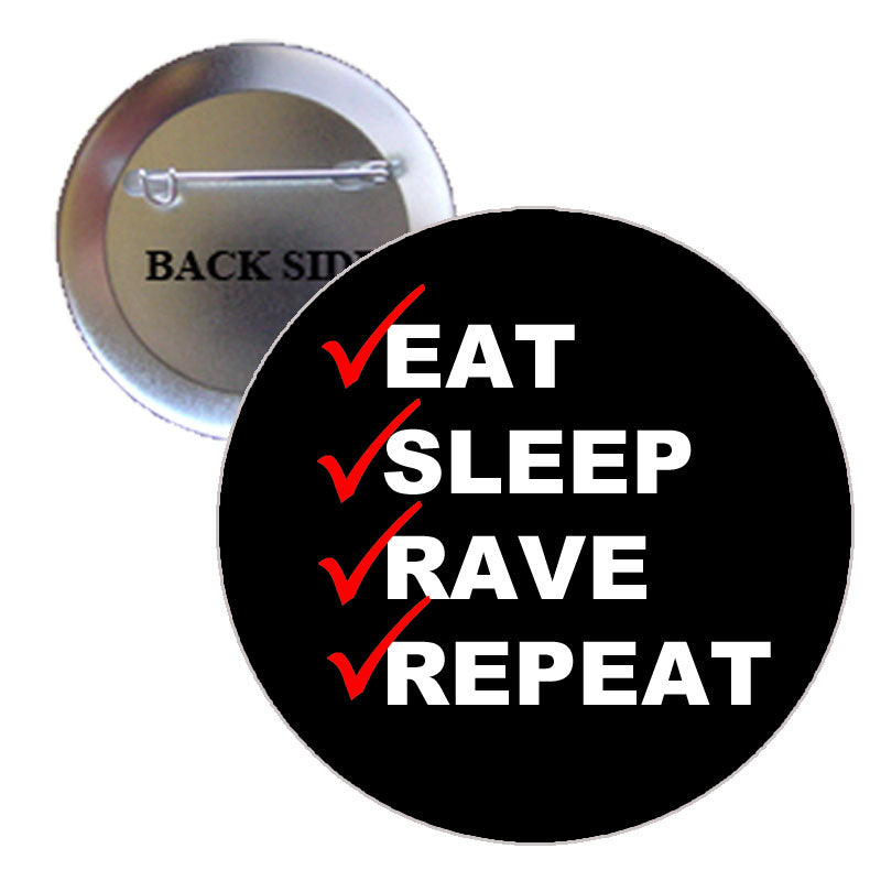 Eat Sleep Rave Repeat Pinback 2.25"