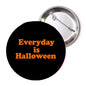 Halloween pinback button with black face and orange "Everyday is Halloween" text