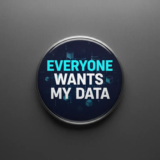 Everyone wants my data Pinback 2.25-inch - My Pinbacks