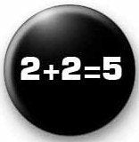 2 + 2 = 5 Pinback Button 1.25" Pin / Badge ~ Two Plus Two