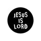 Round black pinback button with white stacked "JESUS IS LORD" lettering