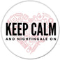 Keep Calm and Nightingale pinback button, 2.25-inch, round black and pink text design