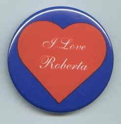 5 I Love Roberta Pins/ Buttons/ Pinbacks/ Badges