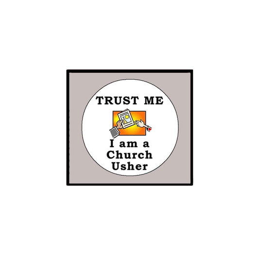 Trust Me I'm a Church Usher 2.25" Pinback for Jackets, Backpacks, etc.