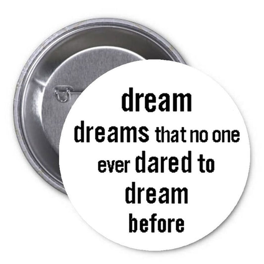 Dreams that no one even dared to dream before 1.25" Pinback Button Pin