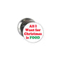 2.25-inch round pinback button: 'All I Want for Christmas is FOOD'
