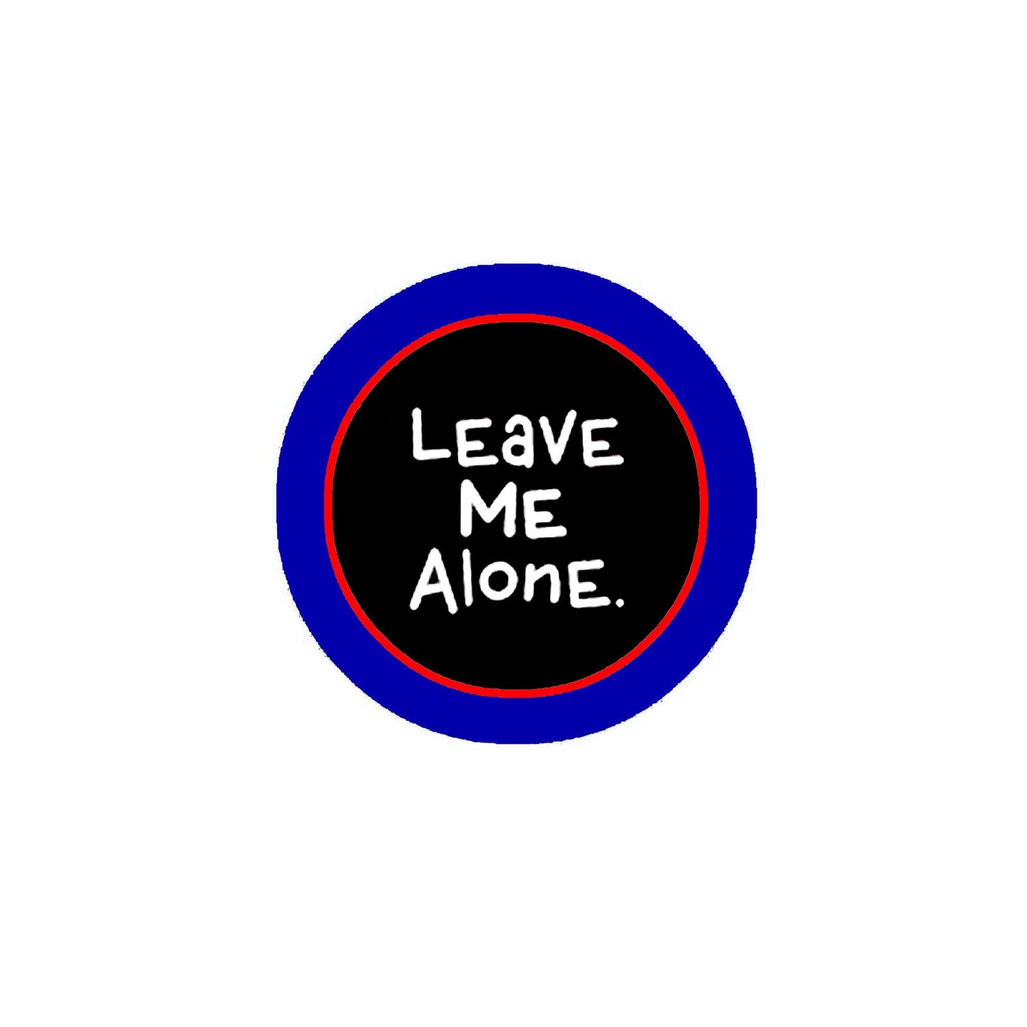 Leave me Alone 2.25-inch Round Pinback Badge Brooch Pin Back BW Default Title