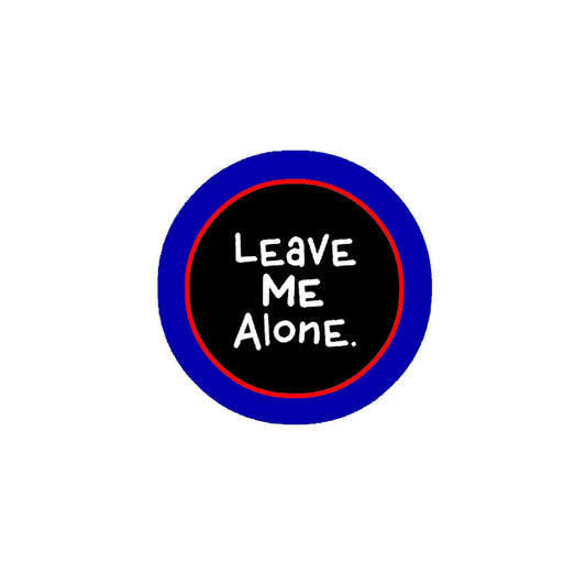 Leave me Alone 2.25-inch Round Pinback Badge Brooch Pin Back BW Default Title