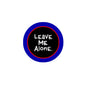 Round pinback badge with blue outer ring, red border, black center and white 'Leave Me Alone.'