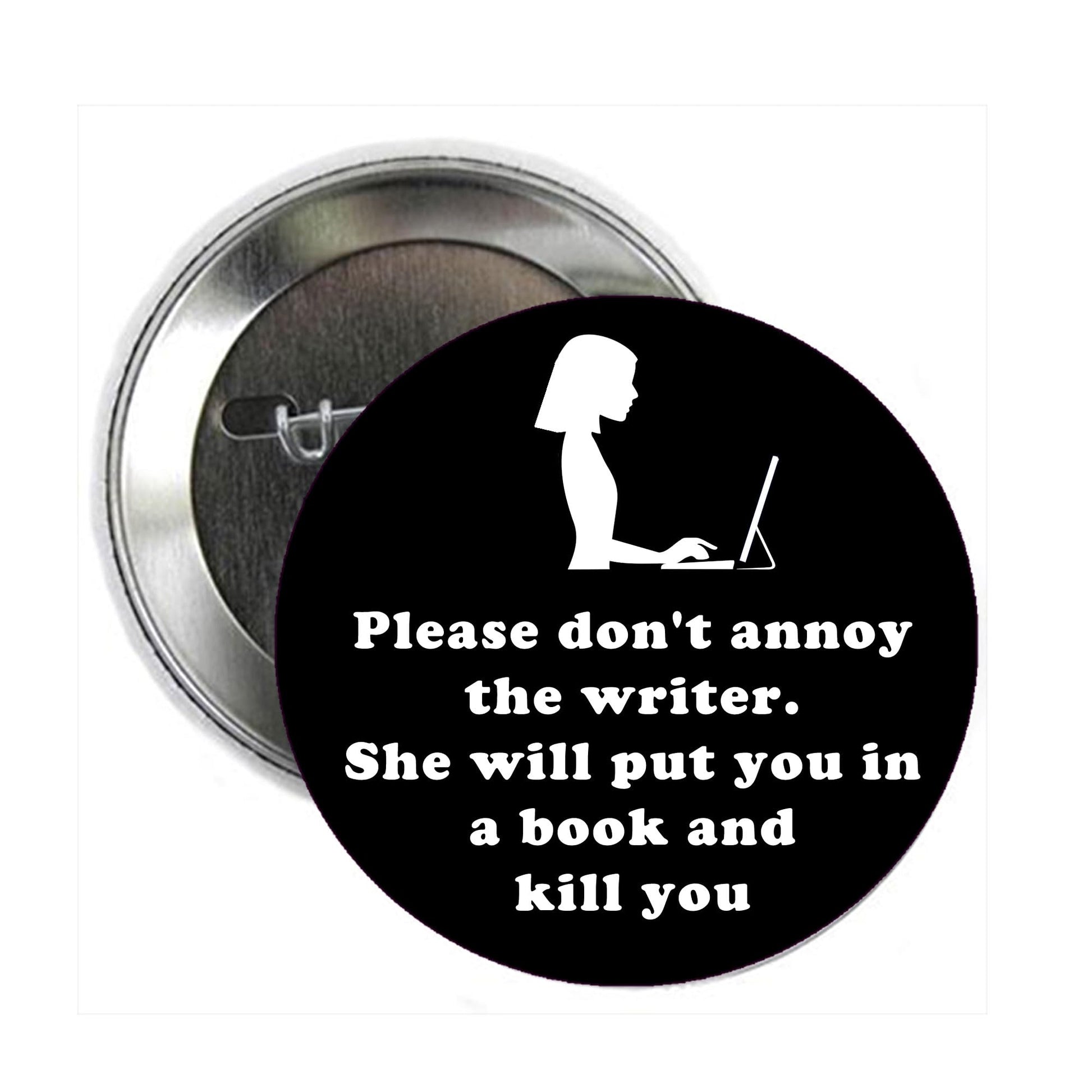Don't annoy the writer 2.25-inch Pinback Pin Back, Badge Default Title