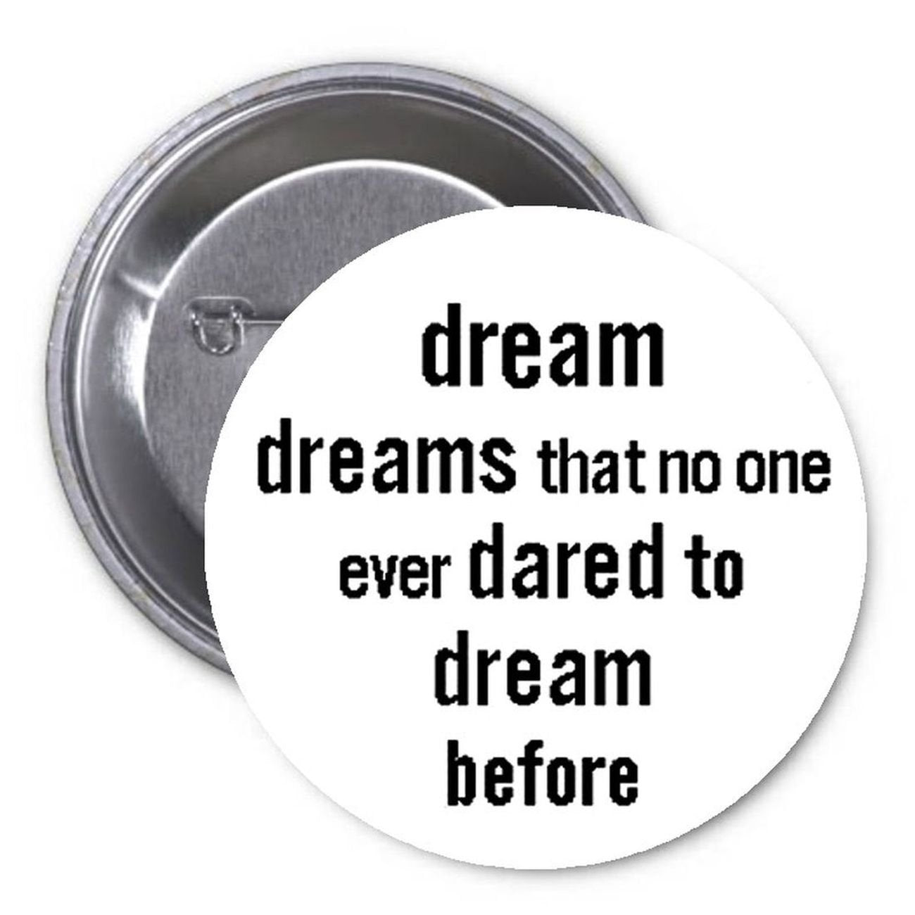 Dreams that no one even dared to dream before 1.25-inch Pinback Button Pin Default Title