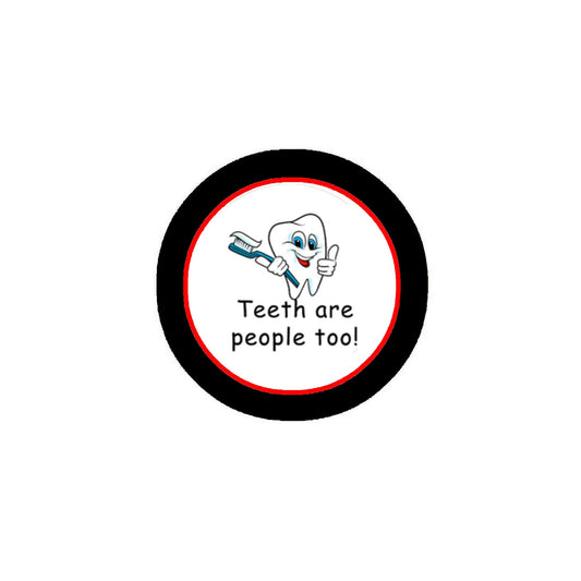Teeth are people too! Pinback Badge 1.25" for Jackets, Backpacks, etc.