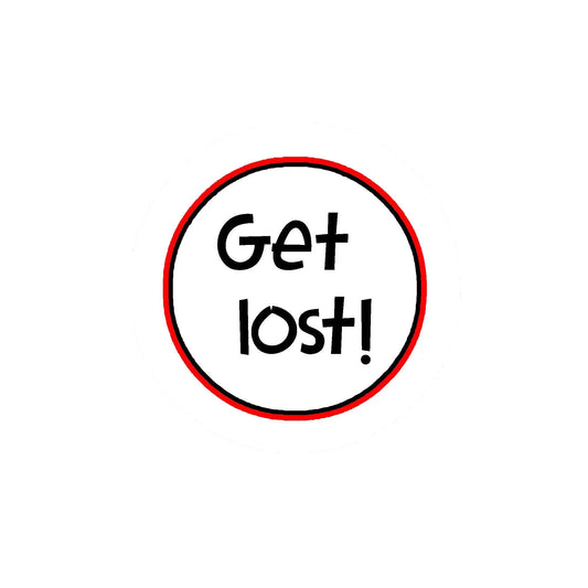 Get Lost! Nerdy Angst Teen Fun Punk Novelty Style Pinback 2.25-inch Default Title
