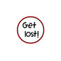 Red enamel pinback button with 'Get lost!' text