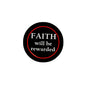 Round black pinback button with red border and text FAITH will be rewarded