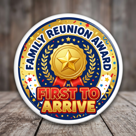 Family Reunion Award First To Arrive Pin Button 2.25-inch