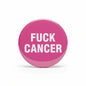 Pink pinback button with 'FUCK CANCER' text
