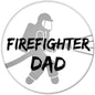 2.25-inch firefighter dad pinback, round badge with firefighter silhouette and text