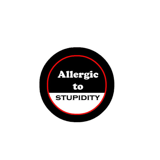 Allergic to Stupidity 2.25" Pinback or Jackets, Backpacks, etc. Girl Power