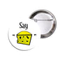 1.25-inch pinback button: “Say ‘Cheese’” and yellow cheese icon