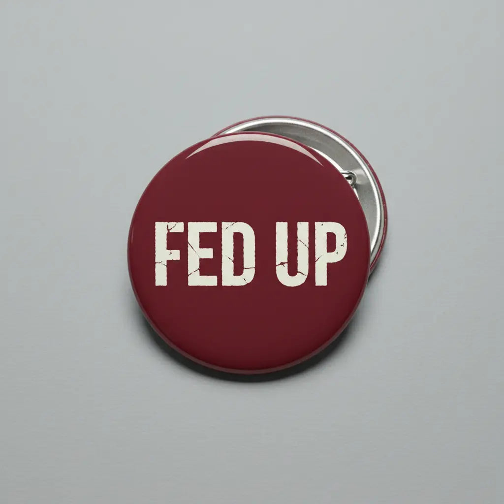 Fed Up Pinback 2.25-inch