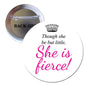 Round pinback button with quote “Though she be but little, She is fierce!” and crown