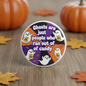 Ghosts are just people who ran out of candy Halloween Pinback 2.25-inch