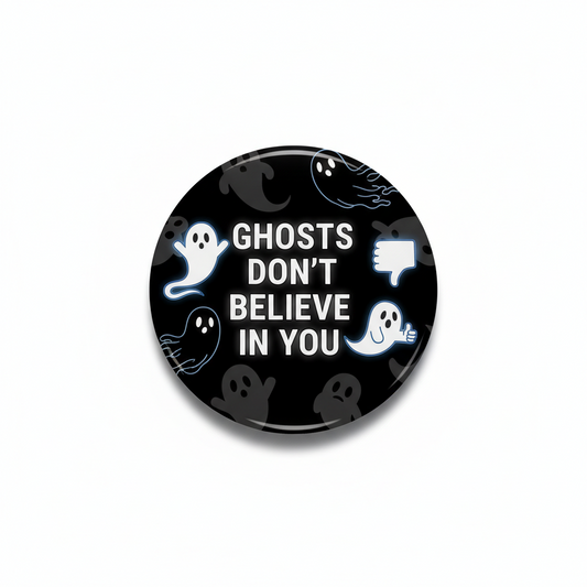 Ghosts Don't Believe In You Pinback 2.25-inch