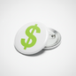 2.25-inch pinback button with green dollar sign on white front, silver safety pin back