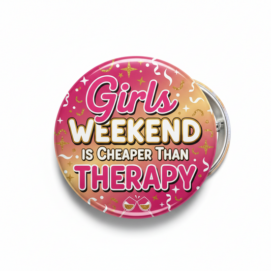Girls Weekend is cheaper than therapy Pinback 2.25-inch