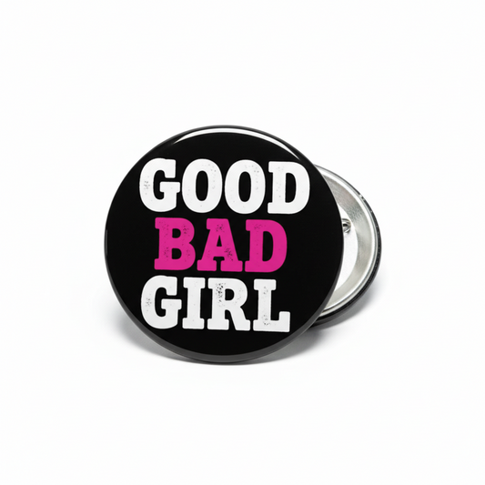 1.25-inch pinback button with black circle and 'GOOD BAD GIRL' text