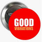 2.25-inch red pinback button with white 'GOOD VIBRATIONS' text, metal back visible