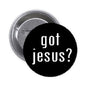 1.25-inch pinback button with black face and white text “got jesus?”