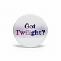 Got Twilight Pinback 2.25-inch