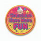 Grandmas Have More FUN Pinback 2.25-inch - My Pinbacks