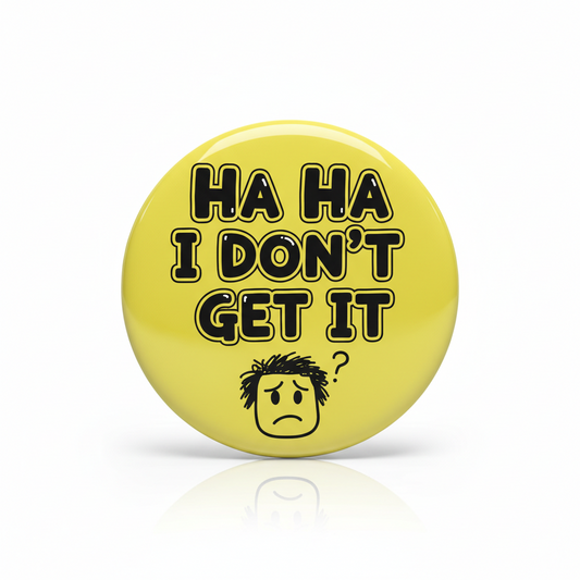 Yellow button with black text 'HA HA I DON'T GET IT' and a confused face emoji on a white background