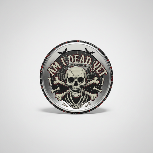 Am I Dead Yet button Pinback 2.25-inch