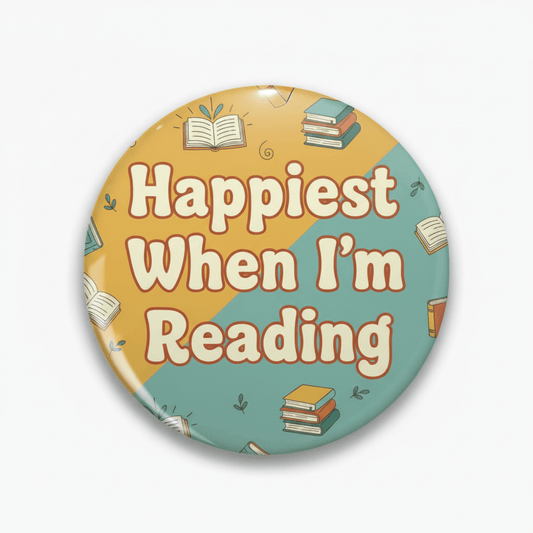 Happiest When Im Reading Pinback 2.25-inch - My Pinbacks