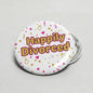 Round pinback button with 'Happily Divorced' design, hearts and stars on white