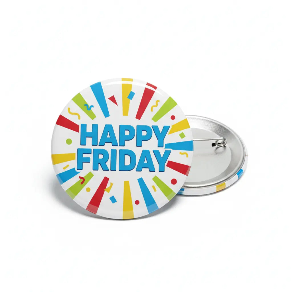 Happy Friday Pin Button 2.25-inch - mypinbacks.com